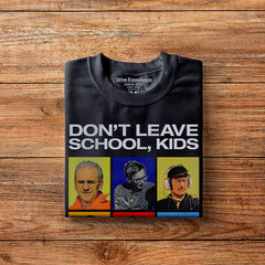 T-Shirt Uomo - DON’T LEAVE SCHOOL, KIDS